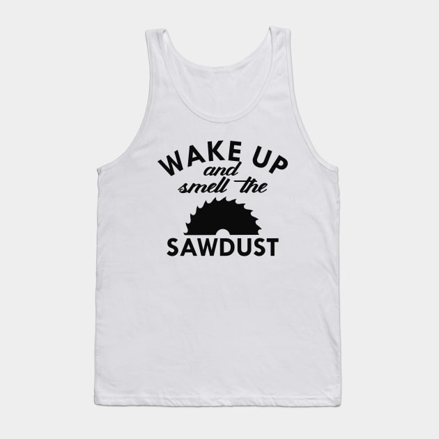 Lumberjack - Wake up and smell the sawdust Tank Top by KC Happy Shop